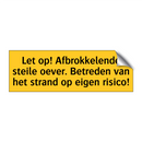 Let op! Afbrokkelende steile oever. Betreden van het /.../