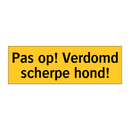 Pas op! Verdomd scherpe hond!