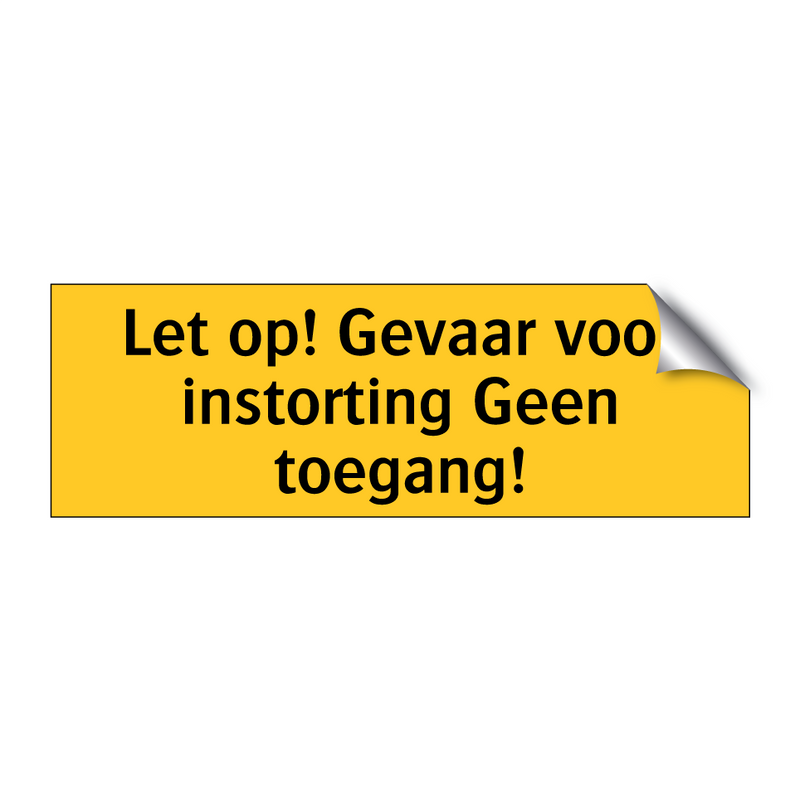 Let op! Gevaar voor instorting Geen toegang!
