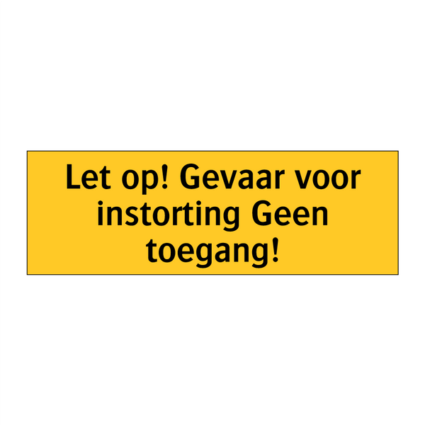 Let op! Gevaar voor instorting Geen toegang!