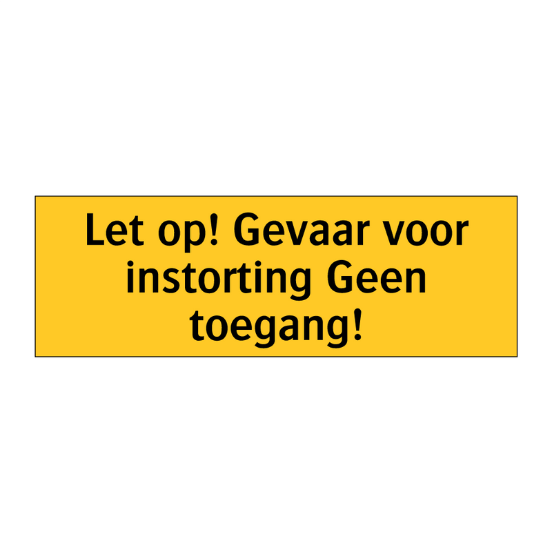 Let op! Gevaar voor instorting Geen toegang!