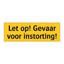 Let op! Gevaar voor instorting!