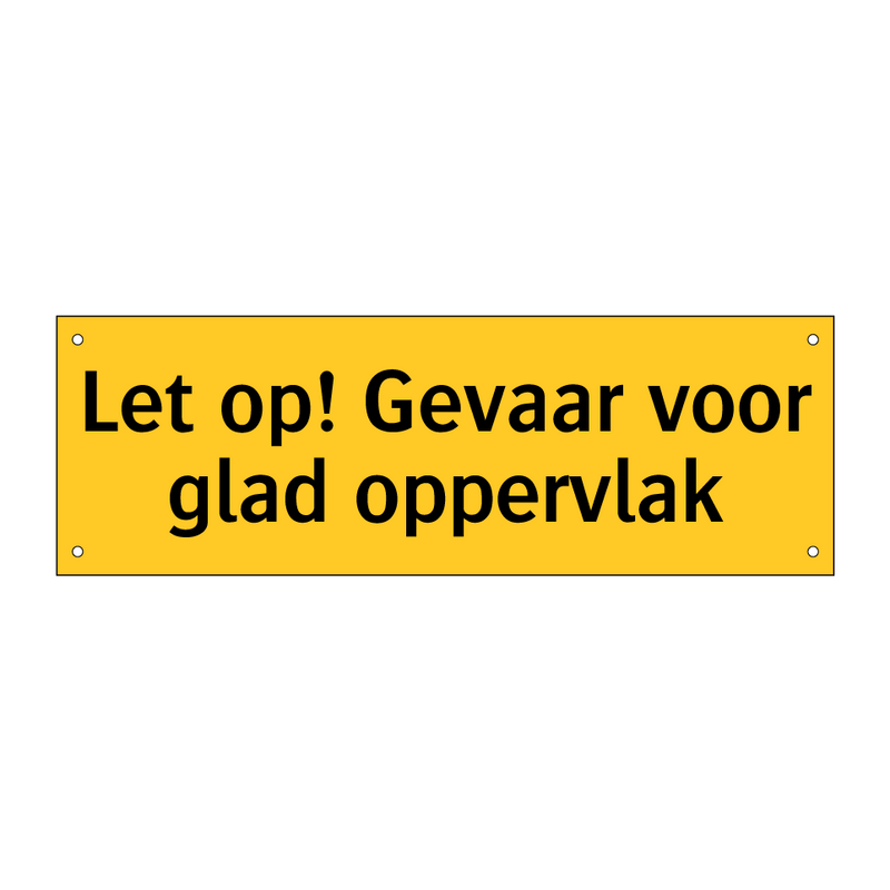 Let op! Gevaar voor glad oppervlak
