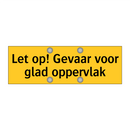 Let op! Gevaar voor glad oppervlak