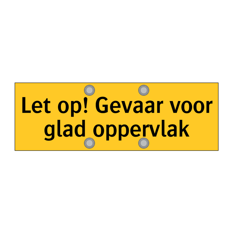Let op! Gevaar voor glad oppervlak