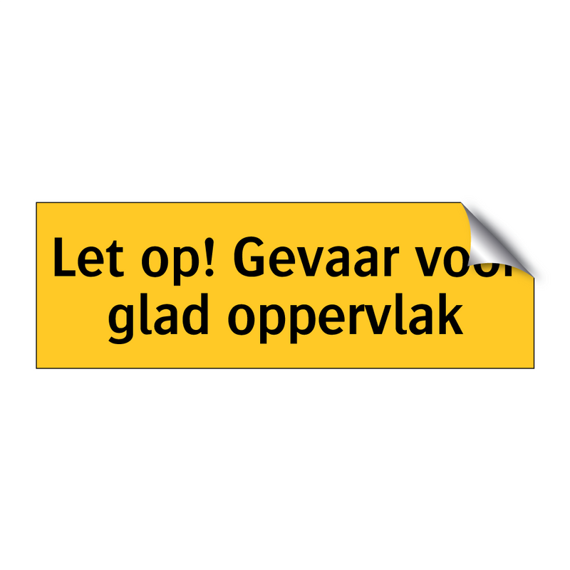 Let op! Gevaar voor glad oppervlak