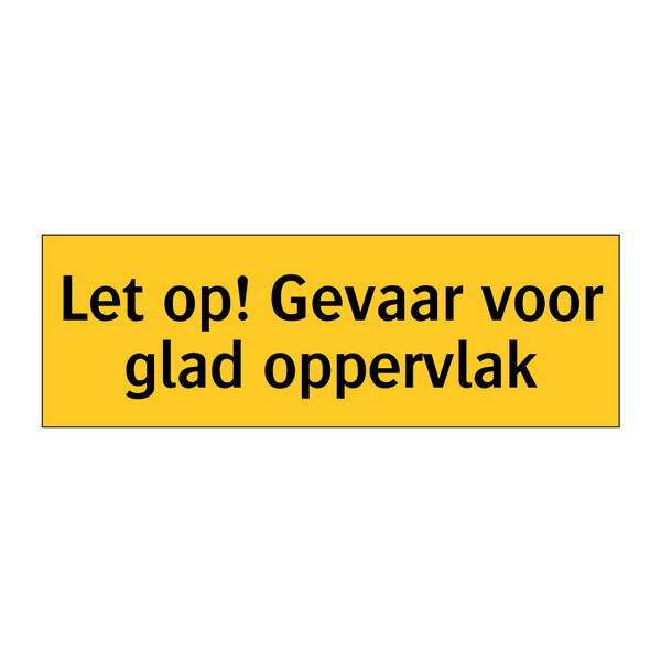 Let op! Gevaar voor glad oppervlak