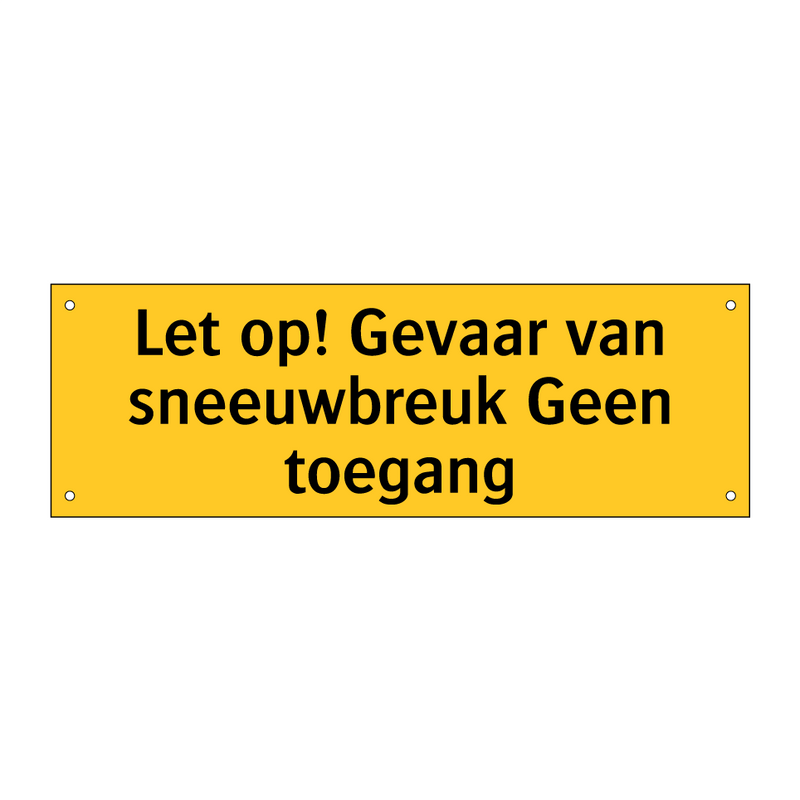 Let op! Gevaar van sneeuwbreuk Geen toegang