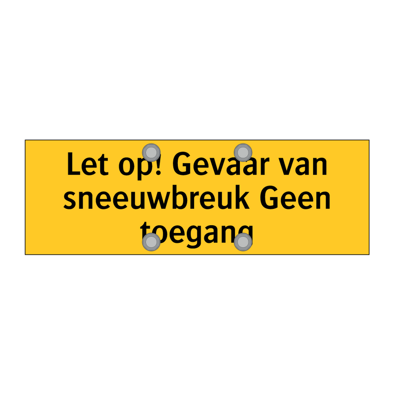 Let op! Gevaar van sneeuwbreuk Geen toegang