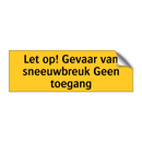 Let op! Gevaar van sneeuwbreuk Geen toegang