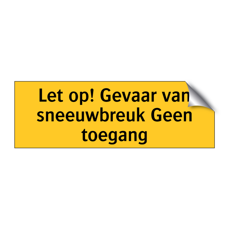 Let op! Gevaar van sneeuwbreuk Geen toegang