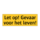 Let op! Gevaar voor het leven!
