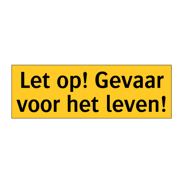 Let op! Gevaar voor het leven!