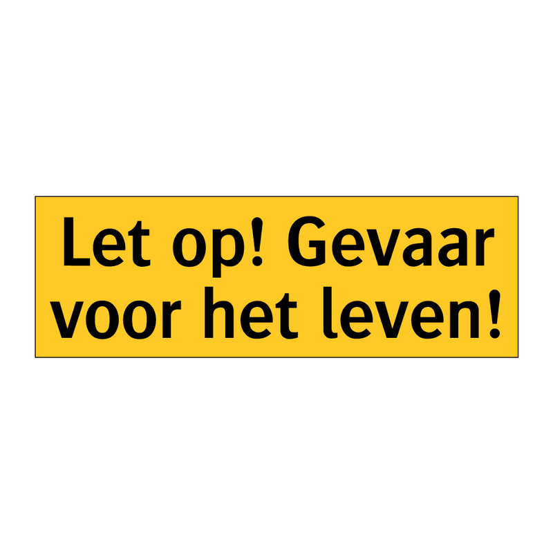 Let op! Gevaar voor het leven!
