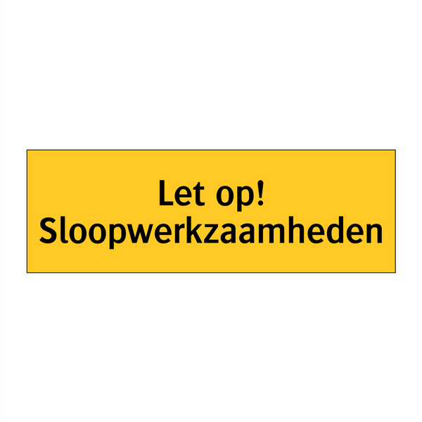 Let op! Sloopwerkzaamheden