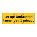 Let op! Ontlaadtijd langer dan 1 minuut