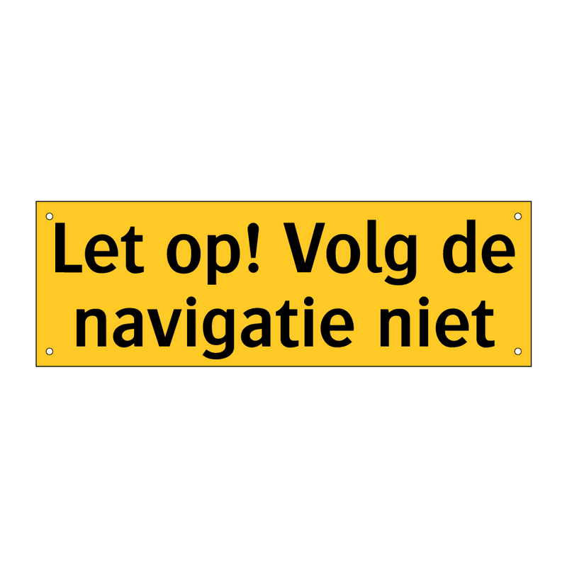 Let op! Volg de navigatie niet