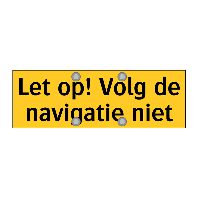 Let op! Volg de navigatie niet
