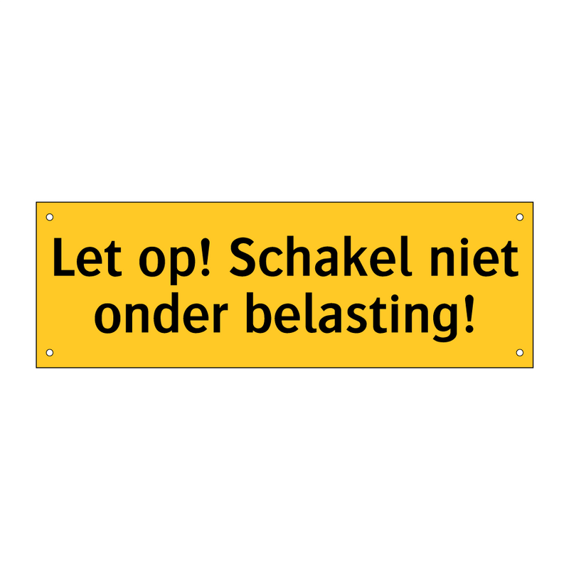 Let op! Schakel niet onder belasting!