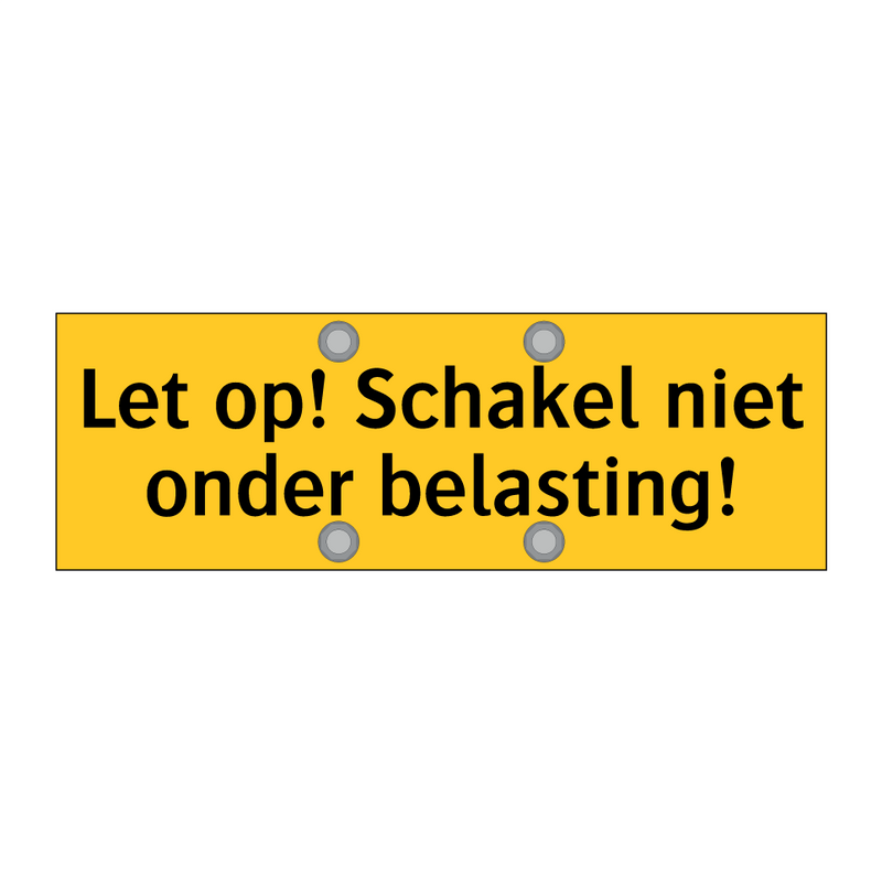 Let op! Schakel niet onder belasting!
