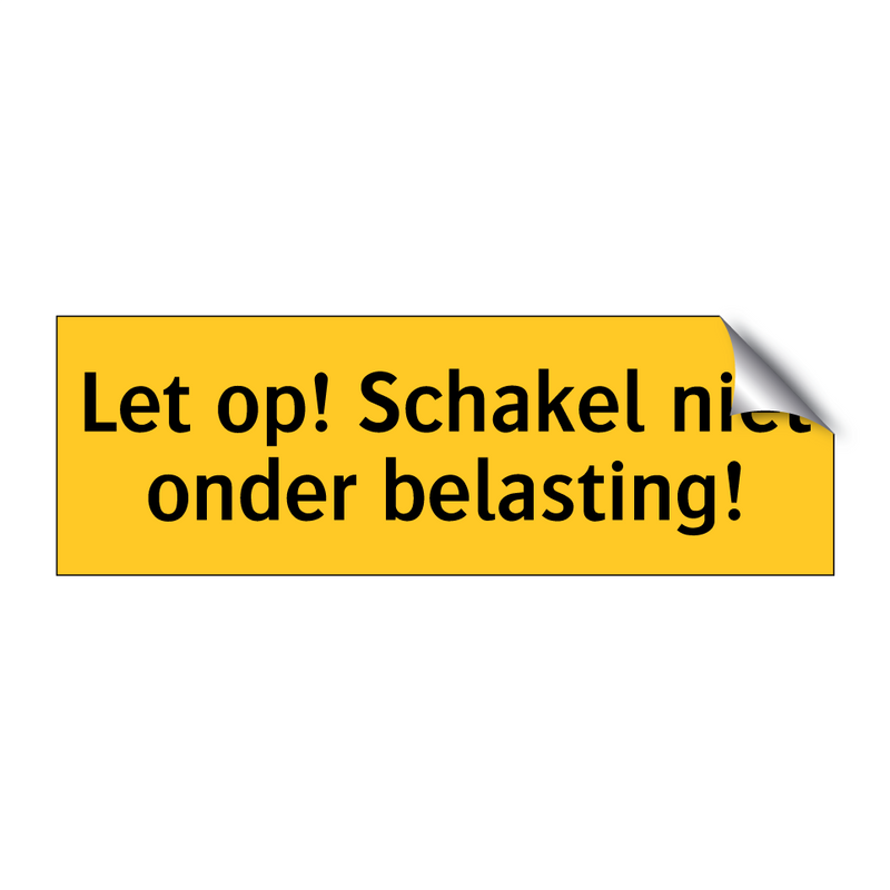Let op! Schakel niet onder belasting!