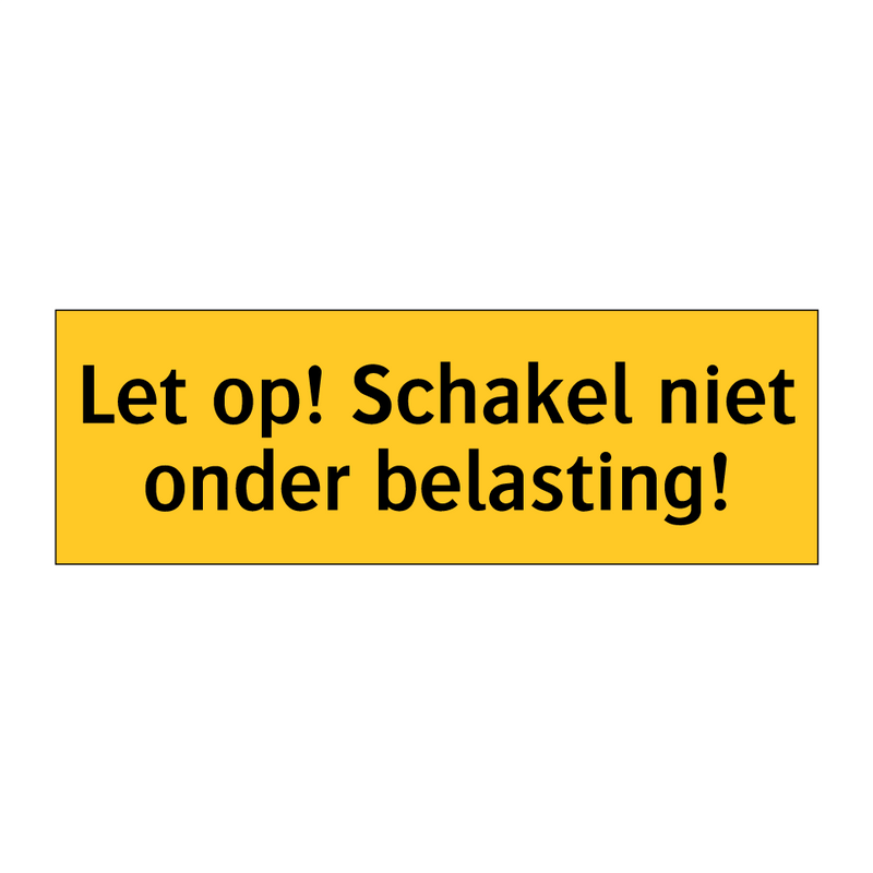 Let op! Schakel niet onder belasting!