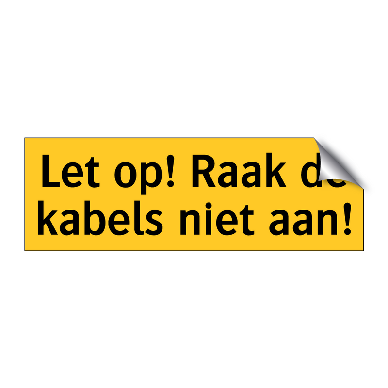 Let op! Raak de kabels niet aan!