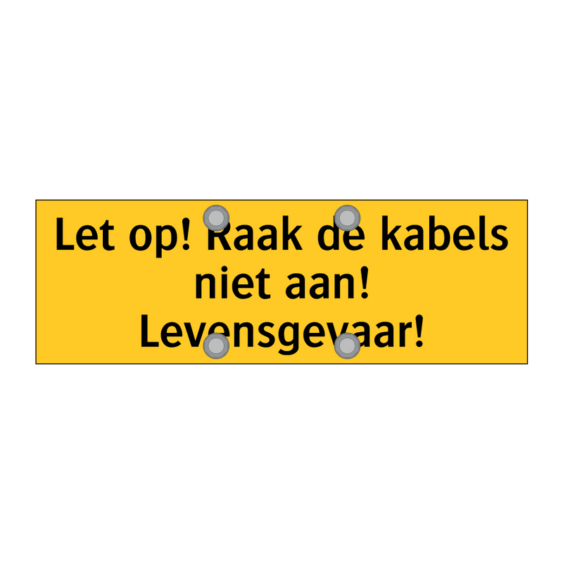 Let op! Raak de kabels niet aan! Levensgevaar!
