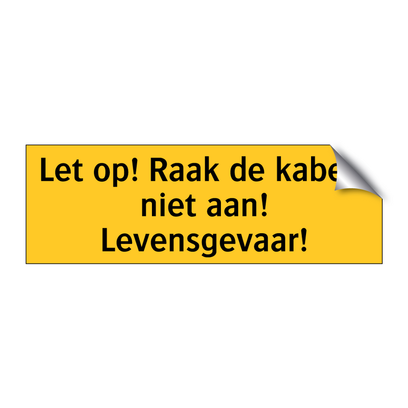 Let op! Raak de kabels niet aan! Levensgevaar!