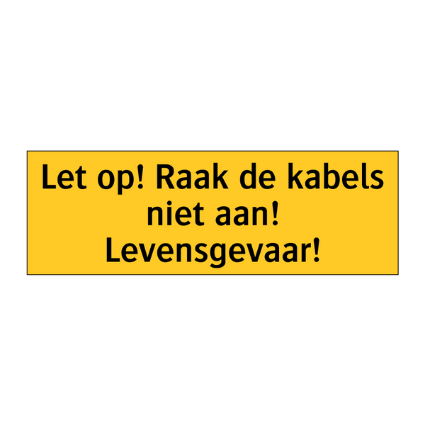Let op! Raak de kabels niet aan! Levensgevaar!