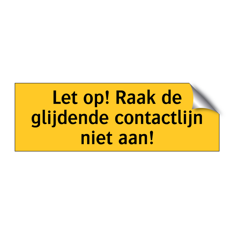 Let op! Raak de glijdende contactlijn niet aan!