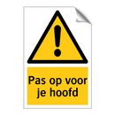 Pas op voor je hoofd