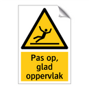 Pas op, glad oppervlak