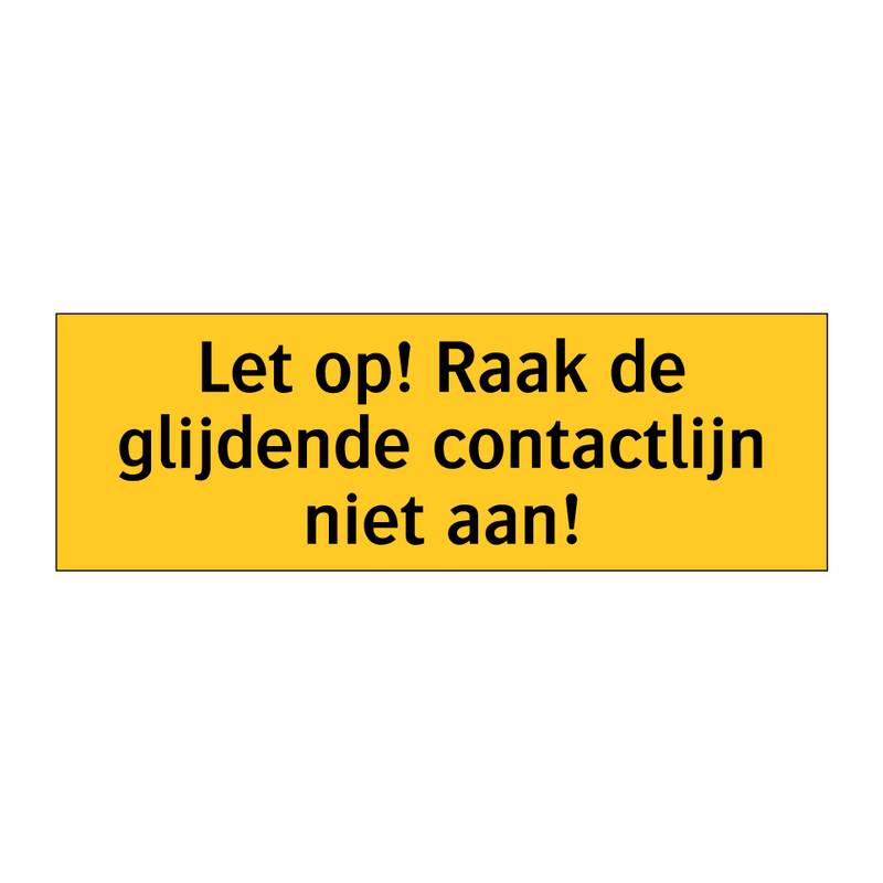 Let op! Raak de glijdende contactlijn niet aan!