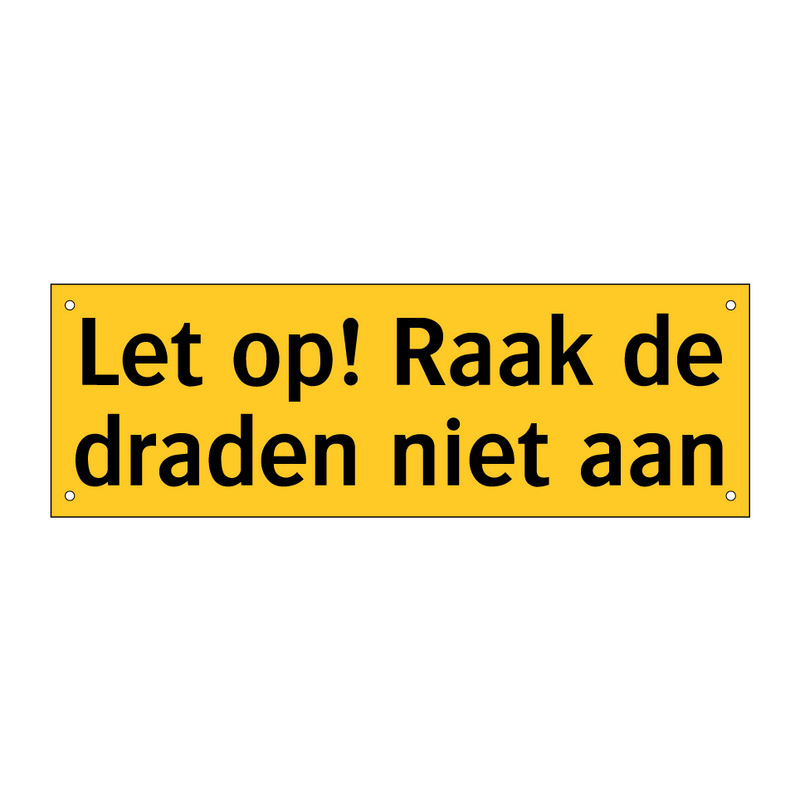 Let op! Raak de draden niet aan
