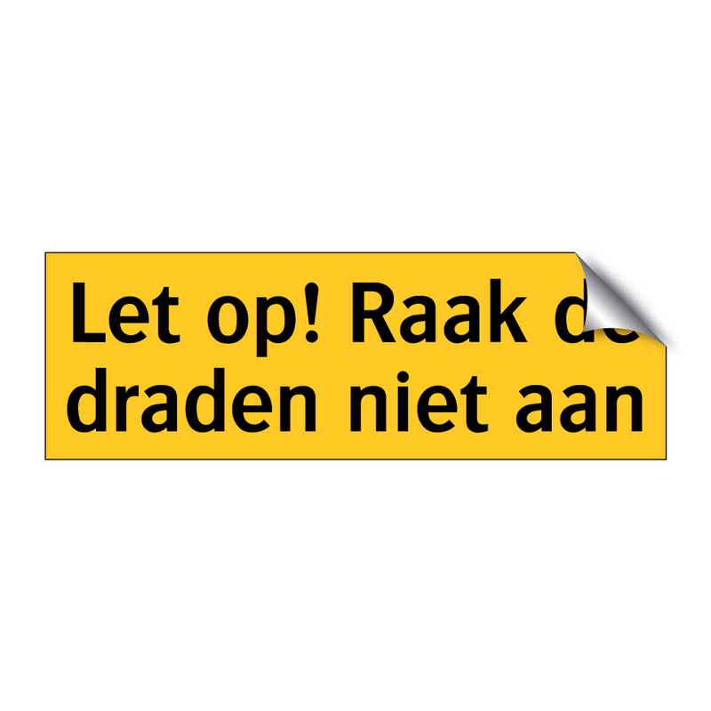 Let op! Raak de draden niet aan