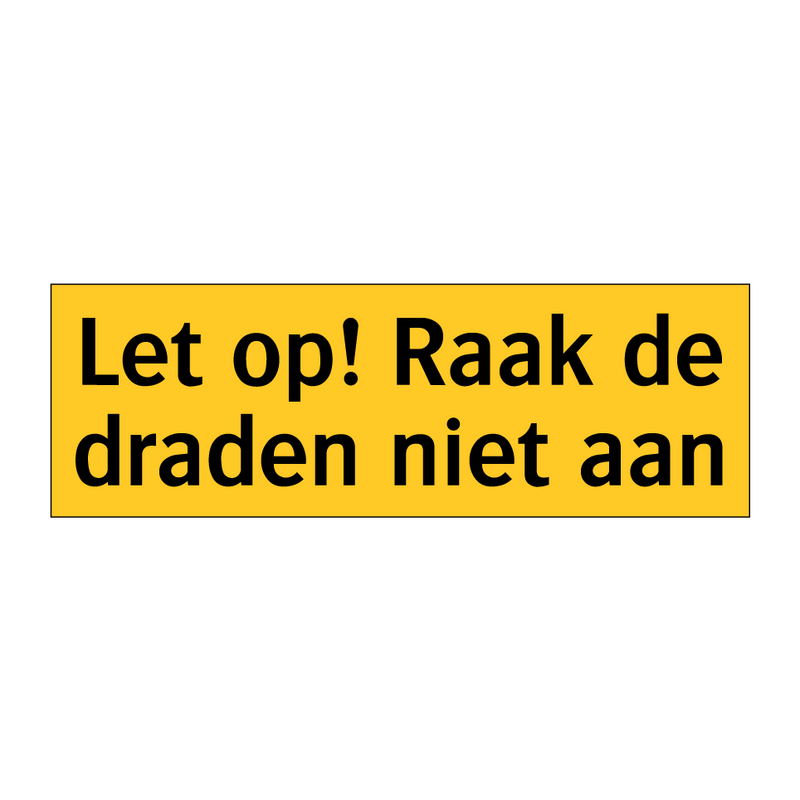 Let op! Raak de draden niet aan