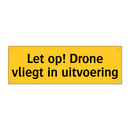Let op! Drone vliegt in uitvoering