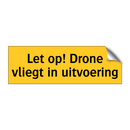 Let op! Drone vliegt in uitvoering