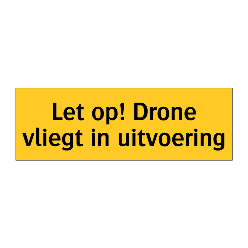 Let op! Drone vliegt in uitvoering