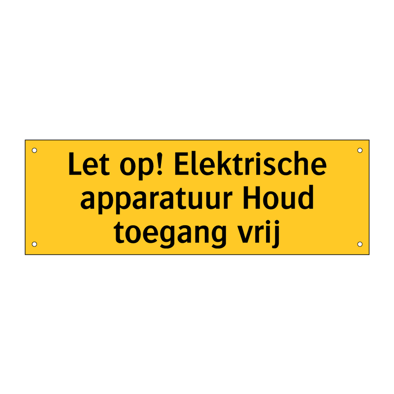 Let op! Elektrische apparatuur Houd toegang vrij