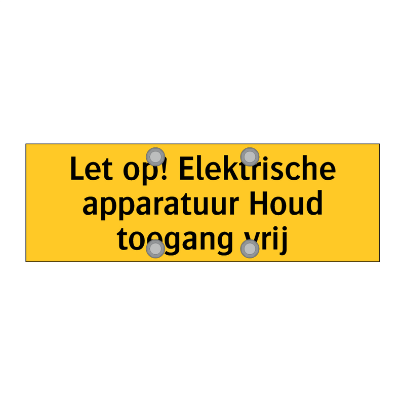 Let op! Elektrische apparatuur Houd toegang vrij