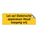Let op! Elektrische apparatuur Houd toegang vrij