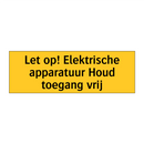 Let op! Elektrische apparatuur Houd toegang vrij