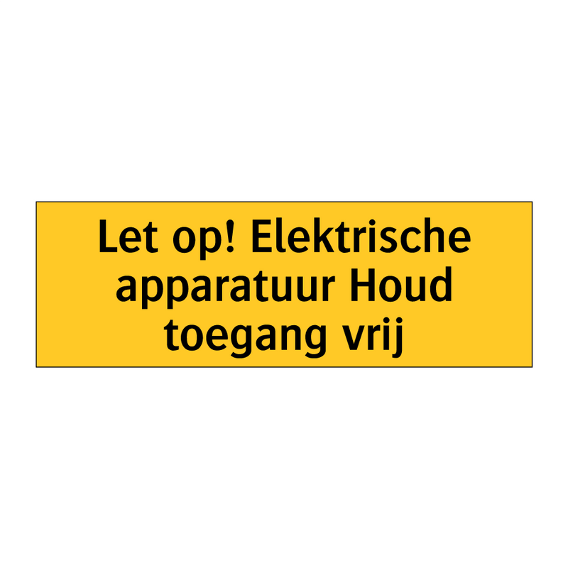 Let op! Elektrische apparatuur Houd toegang vrij