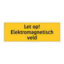 Let op! Elektromagnetisch veld