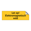 Let op! Elektromagnetisch veld
