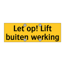 Let op! Lift buiten werking