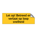 Let op! Betreed en verlaat op loop snelheid