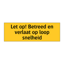 Let op! Betreed en verlaat op loop snelheid